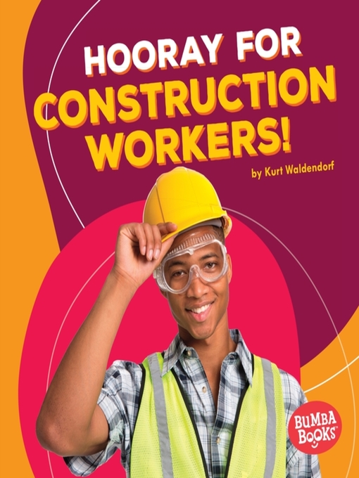 Title details for Hooray for Construction Workers! by Kurt Waldendorf - Available